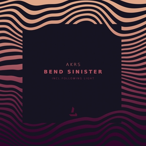 AKRS - Bend Sinister [LIN288]